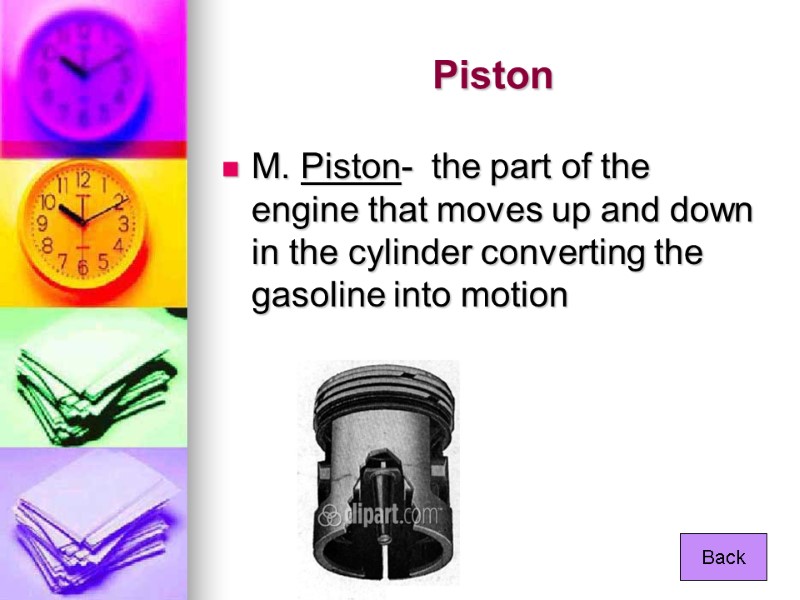 Piston M. Piston-  the part of the engine that moves up and down